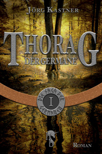 Thorag der Germane - Jörg Kastner - E-Book