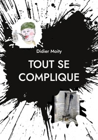 Tout se complique - Didier Moity - E-Book