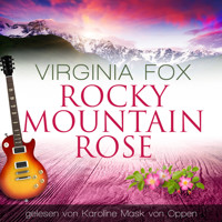 Rocky Mountain Rose - Virginia Fox - Hörbuch
