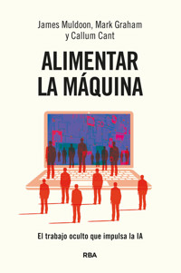 Alimentar la máquina - James Muldoon - E-Book