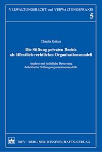 Die Stiftung privaten Rechts als öffentlich-rechtliches Organisationsmodell - Claudia Kaluza - E-Book