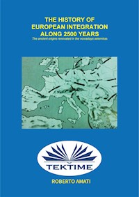 History Of European Integration In 2500 Years - Roberto Amati - E-Book