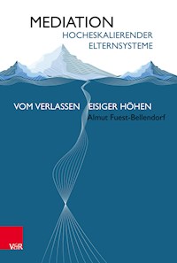 Mediation hocheskalierender Elternsysteme - Almut Fuest-Bellendorf - E-Book