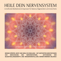 Heile dein Nervensystem – Selbstheilungskräfte aktivieren und stärken – 11 kraftvolle Meditationen & Hypnosen für Balance, Regeneration und innere Ruhe - Zentrum für Selbstheilung - Hörbuch