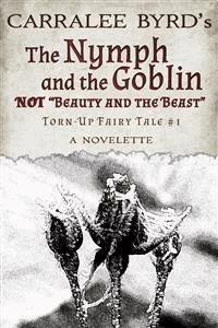 The Nymph and the Goblin - Carralee Byrd - E-Book
