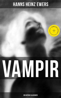 VAMPIR: Ein Gothic Klassiker - Hanns Heinz Ewers - E-Book