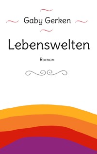 Lebenswelten - Gaby Gerken - E-Book