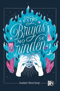 Estas brujas no se rinden - Isabel Sterling - E-Book