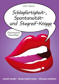 Schlagfertigkeit-, Spontaneität- und Stegreif-Knigge 2100 - Horst Hanisch - E-Book