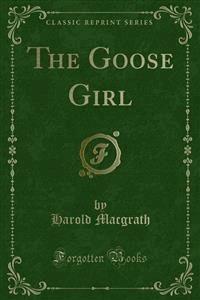 The Goose Girl - Harold Macgrath - E-Book