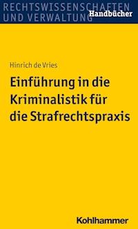 Einführung in die Kriminalistik für die Strafrechtspraxis - Hinrich de Vries - E-Book