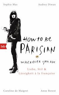 How To Be Parisian wherever you are - Anne Berest - E-Book