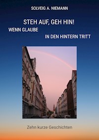 Steh auf, geh hin! Wenn Glaube in den Hintern tritt - Solveig A. Niemann - E-Book