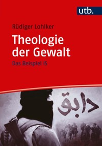 Theologie der Gewalt - Rüdiger Lohlker - E-Book