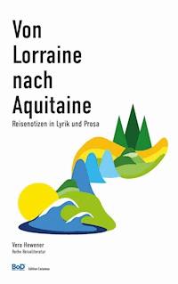Von Lorraine nach Aquitaine - Vera Hewener - E-Book