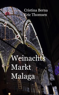 Weihnachtsmarkt Malaga - Cristina Berna - E-Book