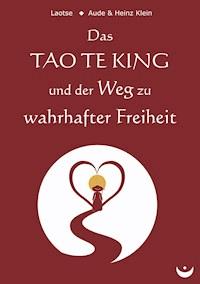 Das TAO TE KING und der Weg zu wahrhafter Freiheit - Laotse - E-Book