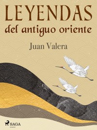 Leyendas del antiguo oriente - Juan Valera - E-Book