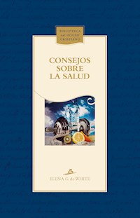 Consejos sobre la salud - Elena Gould de White - E-Book