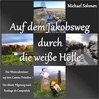 Auf dem Jakobsweg durch die weiße Hölle - Michael Sohmen - E-Book + Hörbuch