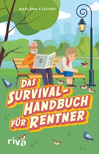 Das Survival-Handbuch für Rentner - Marlena Fischer - E-Book