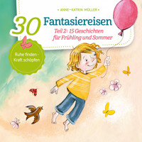 15 Geschichten für Frühling und Sommer - 30 Fantasiereisen, Band 2 (ungekürzt) - Anne-Katrin Müller - Hörbuch