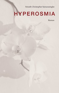 Hyperosmia - Srinath Christopher Samarasinghe - E-Book
