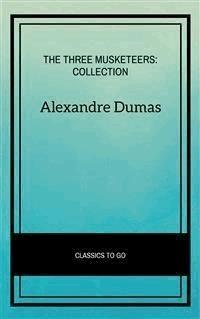 The Three Musketeers: Collection - Dumas Alexandre - E-Book