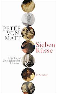 Sieben Küsse - Peter von Matt - E-Book