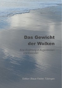 Das Gewicht der Wolken - Volker Friebel - E-Book