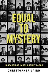 Equal to Mystery: In Search of Harold Sonny Ladoo - Christopher Laird - E-Book