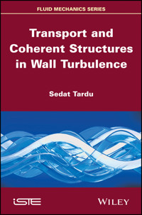 Transport and Coherent Structures in Wall Turbulence - Sedat Tardu - E-Book