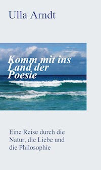 Komm mit ins Land der Poesie - Ursula Arndt - E-Book