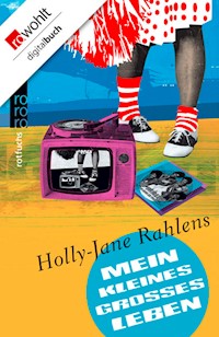 Mein kleines großes Leben - Holly-Jane Rahlens - E-Book