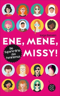 Ene, mene, Missy. Die Superkräfte des Feminismus - Sonja Eismann - E-Book