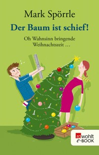 Der Baum ist schief! - Mark Spörrle - E-Book