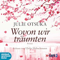 Wovon wir träumten (Ungekürzt) - Julie Otsuka - Hörbuch