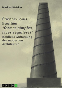 Étienne-Louis Boullée (1728-1799). "Formes simples, faces regulières" - Markus Stricker - E-Book