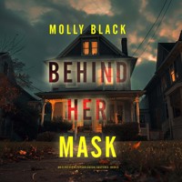 Behind Her Mask (An Elise Close Psychological Thriller—Book Six) A thoroughly exciting psychological thriller packed with suspense and twists - Molly Black - Hörbuch