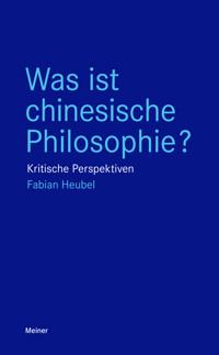 Was ist chinesische Philosophie? - Fabian Heubel - E-Book