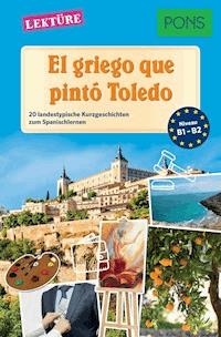 PONS Kurzgeschichten: El griego que pintó Toledo - Sonsoles Gómez Cabornero - E-Book