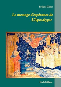 Le message d'espérance de L'Apocalypse - Evelyne Zuber - E-Book
