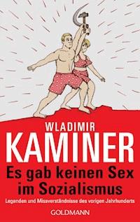 Es gab keinen Sex im Sozialismus - Wladimir Kaminer - E-Book