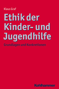 Ethik der Kinder- und Jugendhilfe - Klaus Graf - E-Book