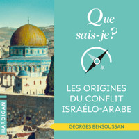 Que sais-je : Les origines du conflit israélo-arabe - Georges Bensoussan - Hörbuch