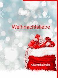 Weihnachtsliebe - Diana Mond - E-Book