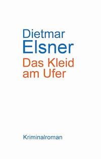 Das Kleid am Ufer 2017 - Dietmar Elsner - E-Book
