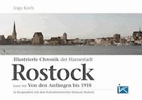 Illustrierte Chronik der Hansestadt Rostock - Ingo Koch - E-Book