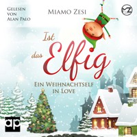 Ist das Elfig! Ein Weihnachtself in Love - Miamo Zesi - Hörbuch