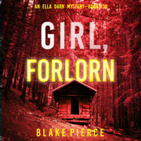 Girl, Forlorn (An Ella Dark FBI Suspense Thriller—Book 16) - Blake Pierce - Hörbuch